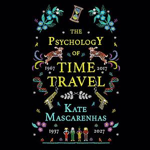 The Psychology of Time Travel by Kate Mascarenhas