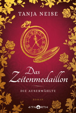 Das Zeitenmedaillon – Die Auserwählte by Tanja Neise