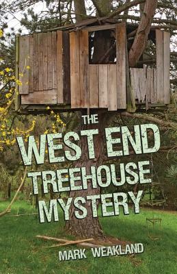 The West End Treehouse Mystery by Mark Weakland