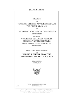 Hearing on National Defense Authorization Act for Fiscal Year 2010 and oversight of previously authorized programs by United State Congress, United States House of Representatives, Committee on Armed Services (house)