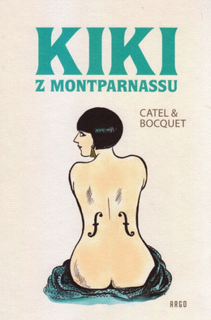 Kiki z Montparnassu by Catel, Markéta Krušinová, Jose-Luis Bocquet