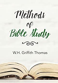 Methods of Bible Study by W.H. Griffith Thomas