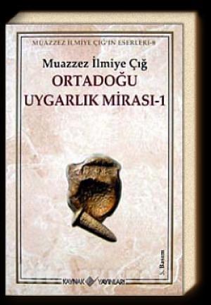 Ortadoğu Uygarlık Mirası - 1 by Muazzez İlmiye Çığ, Muazzez İlmiye Çığ