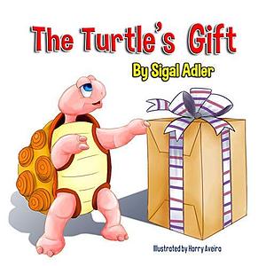 The Turtle's Gift by Sigal Adler, Sigal Adler