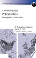 Poliomyelitis: Emergence to Eradication by Andrew David Cliff, Matthew Smallman-Raynor