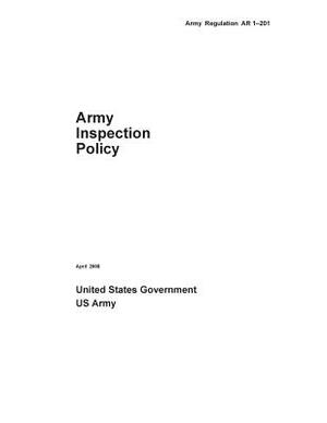 Army Regulation AR 1-201 Army Inspection Policy April 2008 by United States Government Us Army