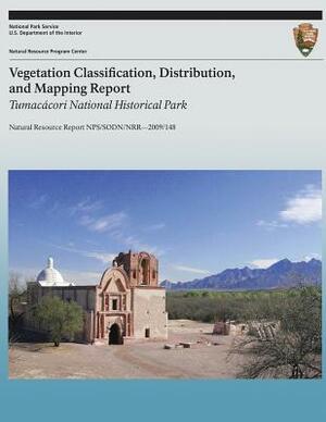 Vegetation Classification, Distribution, and Mapping Report: Tumacacori National Historical Park: Natural Resource Report NPS/SODN/NRR?2009/148 by Miguel Villarreall, Steve Buckley, Sara Studd