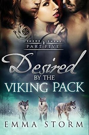 Desired by the Viking Pack: Part Five by Emma Storm