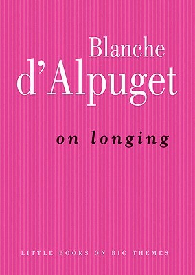 On Longing by Blanche d'Alpuget