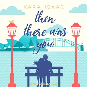 Then There Was You by Kara Isaac