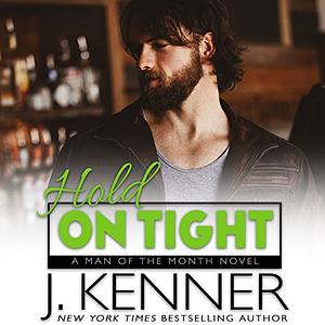 Hold on Tight by J. Kenner