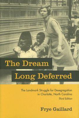 The Dream Long Deferred: The Landmark Struggle for Desegregation in Charlotte, North Carolina by Frye Gaillard