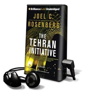 The Tehran Initiative by Joel C. Rosenberg