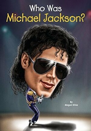 Who Was Michael Jackson? by Megan Stine, Joseph J.M. Qui