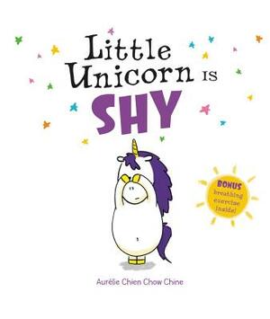 Little Unicorn Is Shy by Aurélie Chien Chow Chine