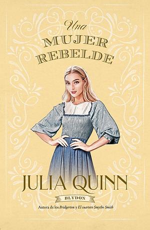 Una Mujer Rebelde by Julia Quinn