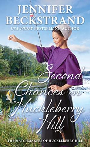 Second Chances on Huckleberry Hill by Jennifer Beckstrand, Jennifer Beckstrand