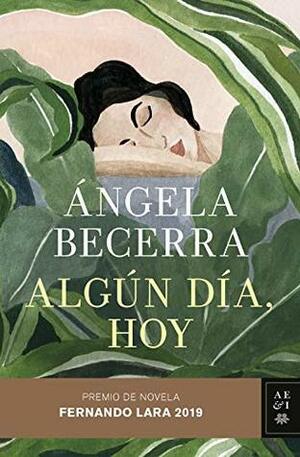 Algún día, hoy by Ángela Becerra