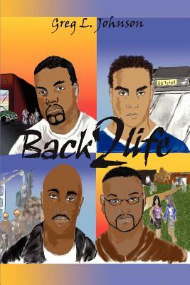 Back 2 Life by Greg L. Johnson