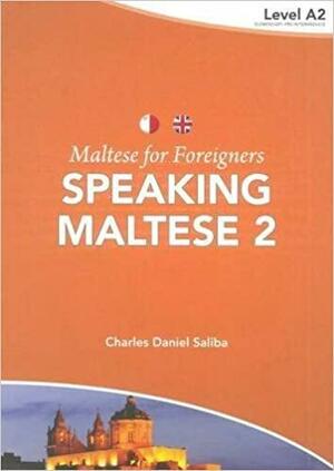 Maltese for Foreigners: Speaking Maltese by Charles Daniel Saliba
