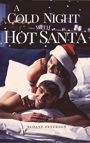 A Cold Night with Hot Santa: The Story of Mrs. Claus by Sloane Peterson