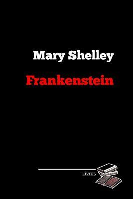 Frankenstein by Mary Shelley