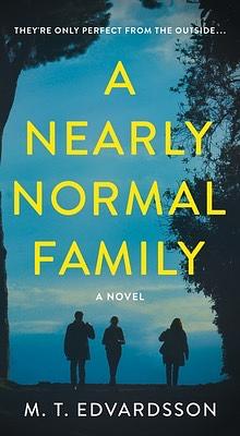 A Nearly Normal Family: A Novel by M.T. Edvardsson