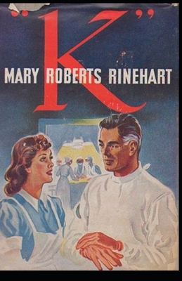 K Illustrated by Mary Roberts Rinehart