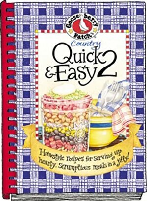 Country Quick & Easy 2: Homestyle Recipes for Serving Up Hearty, Scrumptious Meals in a Jiffy! by Gooseberry Patch