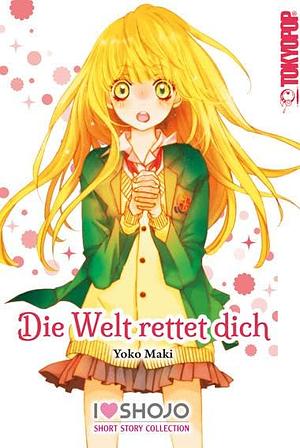 Die Welt rettet dich by Yōko Maki