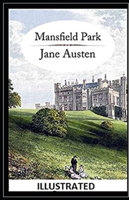 Mansfield Park Illustrated by Jane Austen