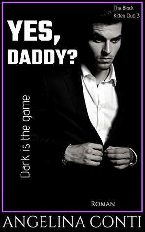 YES, DADDY? - Dark is the game by Angelina Conti