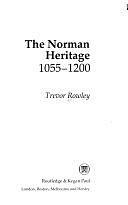 The Norman Heritage, 1055-1200 by Trevor Rowley