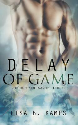 Delay of Game by Lisa B. Kamps
