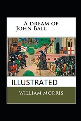 A Dream of John Ball Illustrated by William Morris