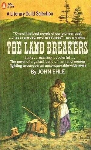 The land breakers by John Ehle, John Ehle