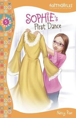 Sophie's First Dance by Nancy N. Rue