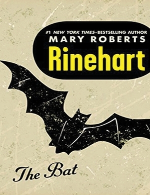 The Bat (Annotated) by Mary Roberts Rinehart