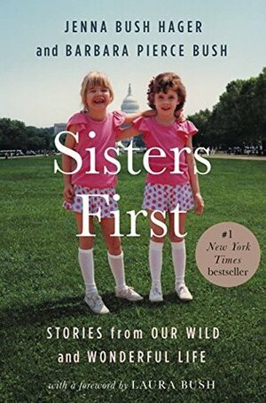 Sisters First: Stories from Our Wild and Wonderful Life by Jenna Bush Hager