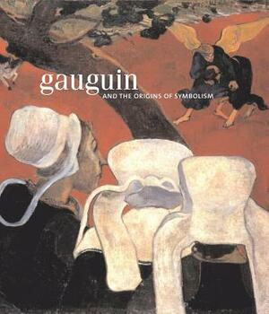 Gauguin: The Origins of Symbolism by Richard R. Brettel, Richard Schiff, Guy Cogeval