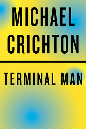 The Terminal Man by Michael Crichton