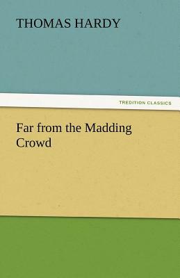 Far from the Madding Crowd by Thomas Hardy