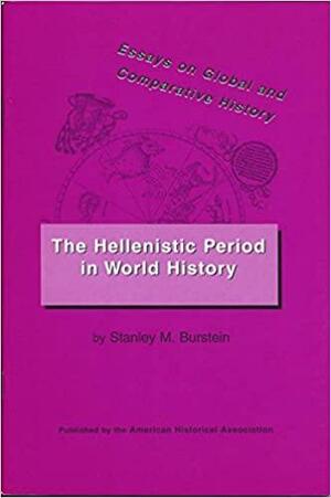 The Hellenistic Period in World History by Stanley Mayer Burstein