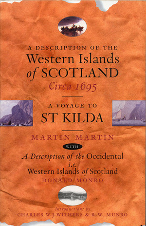 A Description of the Western Islands of Scotland Circa 1695: A Voyage to St Kilda by R.W. Munro, Donald Munro, Charles W.J. Withers, Martin Martin