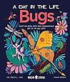 Bugs: What Do Bees, Ants, and Dragonflies Get up to All Day? by Jessica L. Ware, Chaaya Prabhat