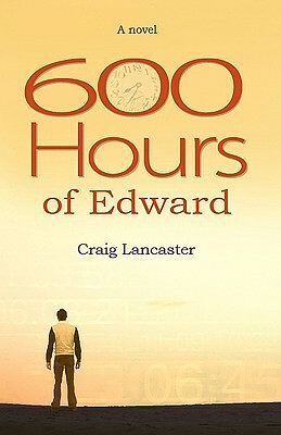 600 Hours of Edward by Craig Lancaster