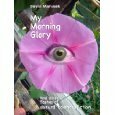My Morning Glory and other flashes of absurd science fiction by David Marusek