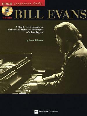 Bill Evans: A Step-by-Step Breakdown of the Piano Styles and Techniques of a Jazz Legend (Keyboard Signature Licks) by Brent Edstrom, Bill Evans