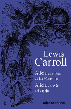 Alicia en el País de las Maravillas / Alicia a través del espejo by Lewis Carroll