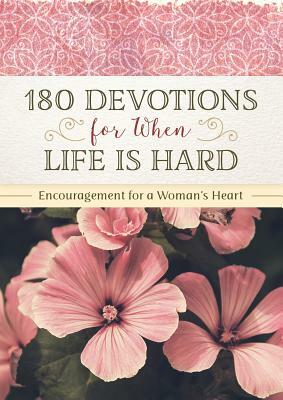 180 Devotions for When Life Is Hard by Renae Brumbaugh Green